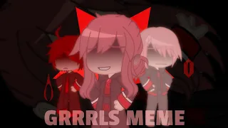 GRRRLS Meme | Gacha Club