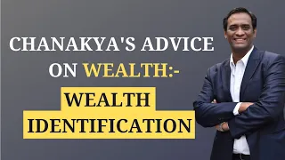 Chanakya's advice on Wealth : Wealth Identification | Dr. Radhakrishnan Pillai | Chanakya