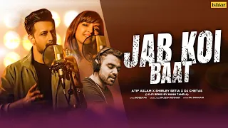 Jab Koi Baat LOFI: Atif Aslam & Shirley Setia | DJ Chetas | Mann Taneja | Slowed & Reverb #ChillMix