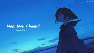 Main Woh Chaand [ Slowed Reverb ] - Darshan Raval || Sndy Lofi ||