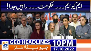 Geo News Headlines 10 PM - MQM & Federal Govt! | 17th October 2022