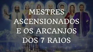 MESTRES ASCENSIONADOS E OS ARCANJOS DOS 7 RAIOS