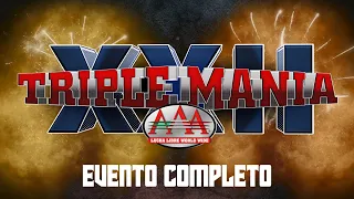 TRIPLEMANÍA XXII | EVENTO COMPLETO | Lucha Libre AAA Worldwide