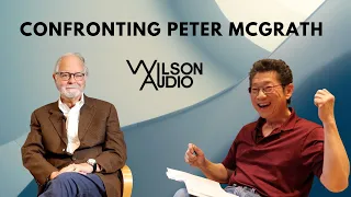 Confronting Peter McGrath Wilson Audio