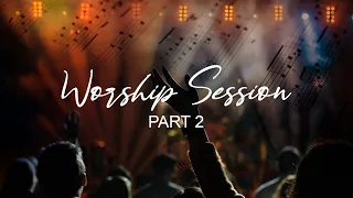 Worship Session - Part 2