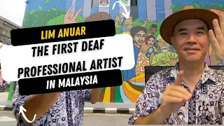 The First Deaf Professional Artist - Lim Anuar in Malaysia