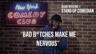 Women I'm really into make me nervous (Comedian Quan Wiggins) #standupcomedy #Dating #relationships