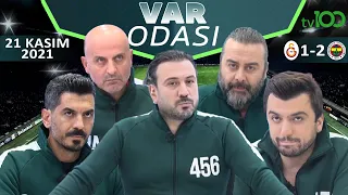 Galatasaray 1 - 2 Fenerbahçe / Ertem Şener ile VAR Odası - 21 Kasım 2021