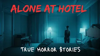 3 Creepy True Alone at Hotel Horror Stories