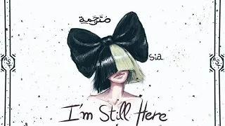 Sia - I'm Still Here | Lyrics Video | مترجمة