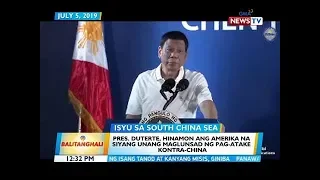 BT: Pres. Duterte, hinamon ang Amerika na siyang unang maglunsad ng pag-atake kontra-China