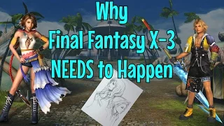 Why Final Fantasy X-3 NEEDS to Happen, and When It Might Happen (FFX/X-2 Spoiler Warning!)