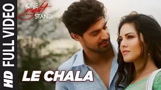 LE CHALA Full Video Song | ONE NIGHT STAND | Sunny Leone, Tanuj Virwani | Jeet Gannguli | T-Series