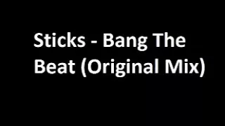 Sticks - Bang The Beat (Original Mix)