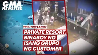 Trip-trip lang? Private resort, binaboy ng isang grupo ng customer | GMA News Feed