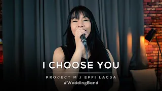 I Choose You - Ryann Darling | Project M Featuring Effi Lacsa