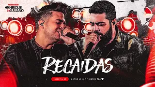 RECAÍDAS - HENRIQUE E JULIANO