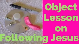 Object Lesson on Following Jesus