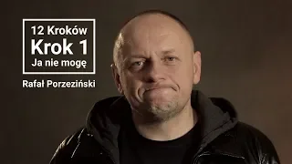 Rafał Porzeziński | 12 kroków | Krok 1 - Ja nie mogę