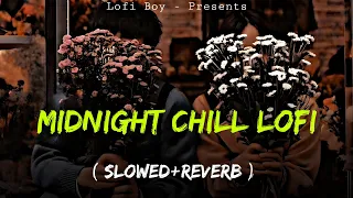 Midnight Chill Lo-fi (Slowed+Reverb ) Nonstop Bollywood Lofi Songs | Night Mashup Mixtape Lofi boy