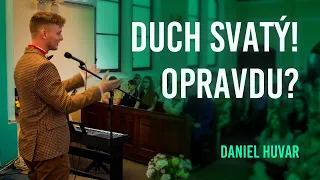 Duch svatý! Opravdu? | Daniel Huvar