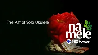 The Art of Solo ʻUkulele (2000) | NĀ MELE (full episode) | PBS HAWAIʻI