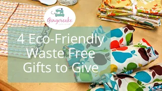 4 Eco Friendly Waste Free Gifts to Give and Sew