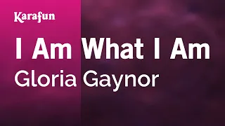 I Am What I Am - Gloria Gaynor | Karaoke Version | KaraFun