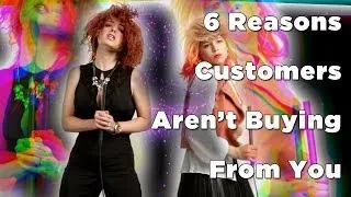 How To Sell More: 6 Reasons Customers Aren't Buying -- And How To Fix It