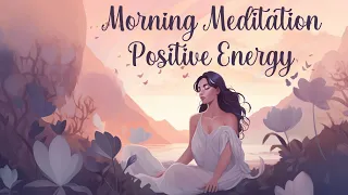 Morning Meditation for Positive Energy