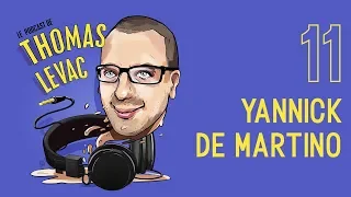 Le Podcast de Thomas Levac - Épisode 11 - Yannick De Martino