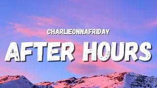 charlieonnafriday - After Hours (Lyrics) (TikTok Song) | walked in dirty room smell like cigarettes