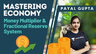 Money Multiplier & Fractional Reserve System | Mastering Economy | Payal Gupta | UPSC CSE