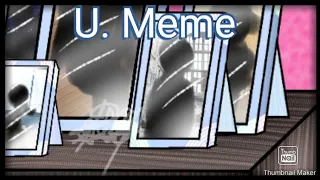 U. Meme [Oc x Canon] [Self-Insert x Canon] [OLD]