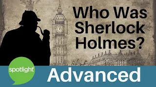 Who Was Sherlock Holmes? | ADVANCED | practice English with Spotlight