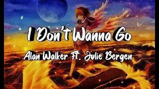 Alan Walker Ft Julie Bergen - I Don’t Wanna Go (Lyrics)