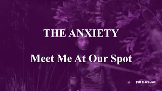 THE ANXIETY - Meet Me At Our Spot [Lyric Video] [slowed]