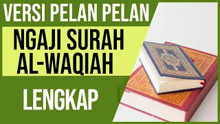 BELAJAR NGAJI SURAH AL WAQIAH FULL LENGKAP UNTUK PEMULA VERSI PELAN DAN TARTIL