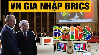 Nga thông báo Việt Nam chuẩn bị gia nhập BRICS