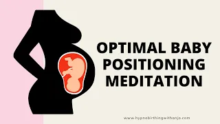 OPTIMAL FETAL (FOETAL) POSITION/OPTIMAL BABY POSITIONING MEDITATION - for head down, anterior baby