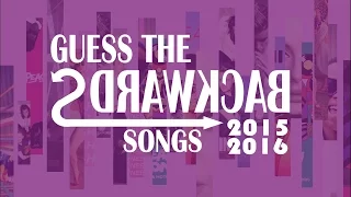 GUESS THE BACKWARDS SONGS 2015 2016
