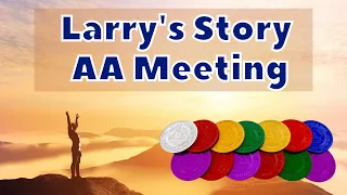 Larry's Story - A.A. Speaker - Alcoholics Anonymous