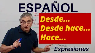 Desde / Hace : expresar el inicio de una acción en español