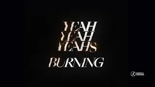 Yeah Yeah Yeahs - Burning (Official Audio)