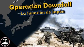 Operacion Downfall 1945 - La Invasión de Japón