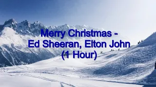 Merry Christmas - Ed Sheeran, Elton John (1 Hour w/ Lyrics)