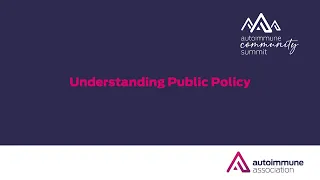 Autoimmune Community Summit 2023 | Understanding Public Policy
