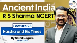 Ancient India - R S Sharma NCERT | Lecture 23 - Harsha and His Times | UPSC