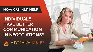 How Can NLP Help Individuals Have Better Communication in Negotiations? - Dr. Adriana James