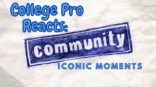 College Pro Reacts 1: Community Iconic Moments